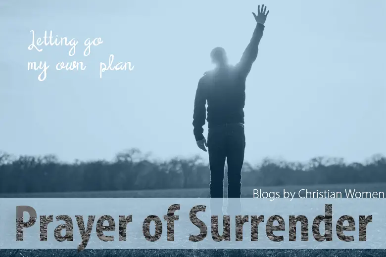 My prayer of surrender |Blogs by Christian Women