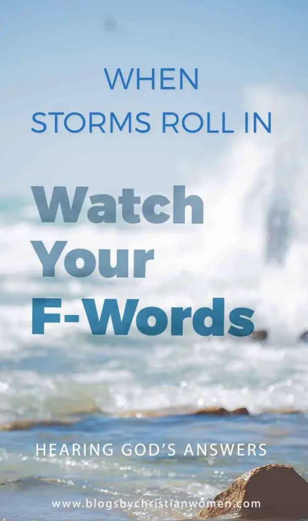 When Life's Storms Roll In, Are You Watching Your F-Words 