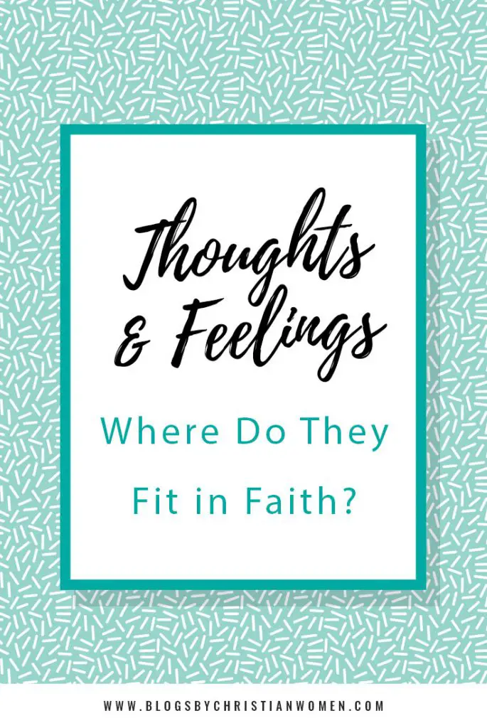 Thoughts & Feelings...Do they matter in your faith