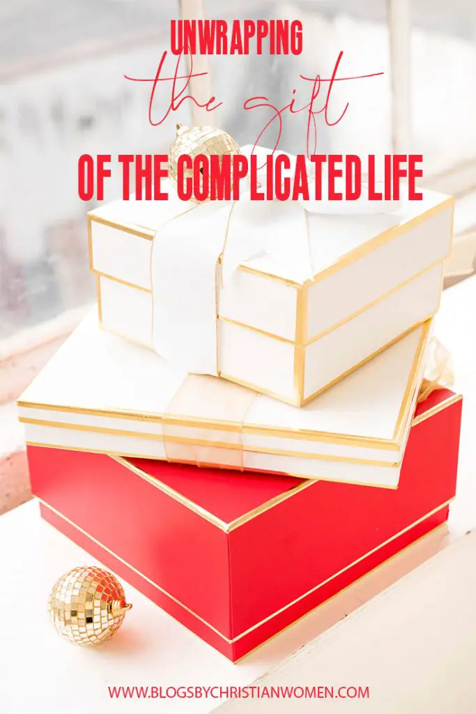 Unwrapping the gift of the complicated life