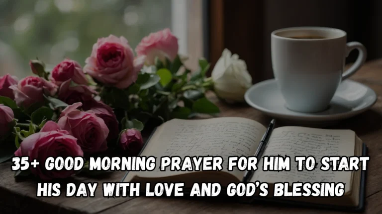 + Good Morning Prayer for Him to Start His Day With Love and God’s Blessing