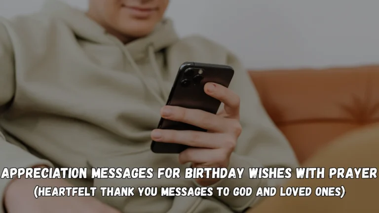 Appreciation Message for Birthday Wishes With Prayer (Heartfelt Thank You Messages to God and Loved Ones)